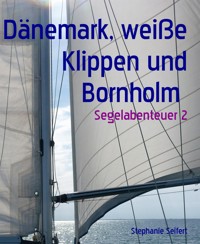 Dänemark, weiße Klippen und Bornholm - Stephanie Seifert - E-Book