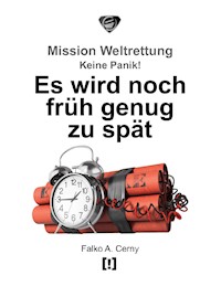 Es wird noch früh genug zu spät - Falko A. Cerny - E-Book
