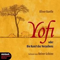 Yofi oder Die Kunst des Verzeihens (Ungekürzt) - Oliver Bantle - Hörbuch