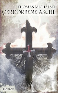 Verdorbene Asche - Thomas Michalski - E-Book