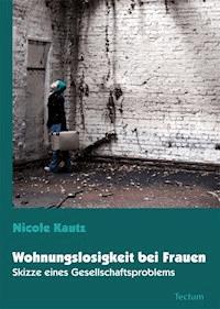 Wohnungslosigkeit bei Frauen - Nicole Kautz - E-Book
