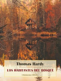 Los habitantes del bosque - Thomas Hardy. - E-Book