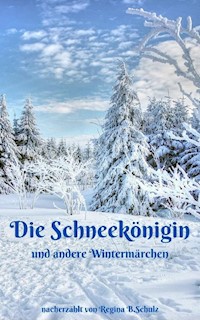 Die Schneekönigin und andere Wintermärchen - Regina Schulz - E-Book