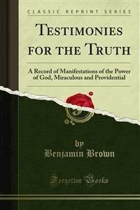 Testimonies for the Truth - Benjamin Brown - E-Book
