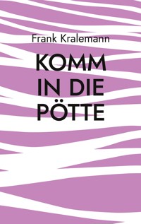 Komm in die Pötte - Frank Kralemann - E-Book