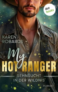 My Hot Ranger - Sehnsucht in der Wildnis - Karen Robards - E-Book