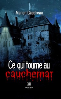 Ce qui tourne au cauchemar - Manon Gaudreau - E-Book