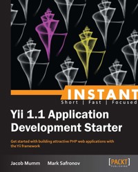 Instant Yii 1.1 Application Development Starter - Jacob Mumm - E-Book