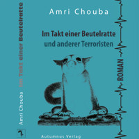 Im Takt einer Beutelratte und anderer Terroristen - Amri Chouba - Hörbuch