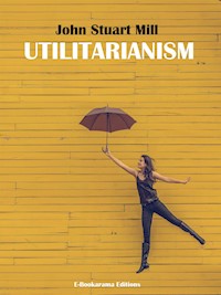 Utilitarianism - John Stuart Mill - E-Book