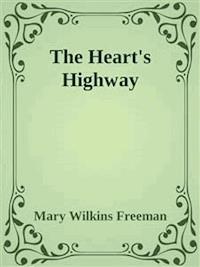 The Heart's Highway - Mary Wilkins Freeman - E-Book