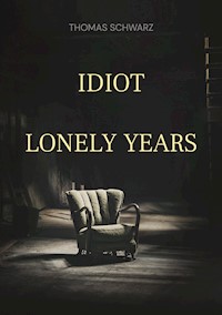 Idiot - Thomas Schwarz - E-Book