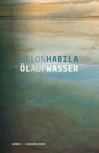 Öl auf Wasser - Helon Habila - E-Book