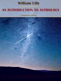 An Introduction to Astrology - William Lilly - E-Book