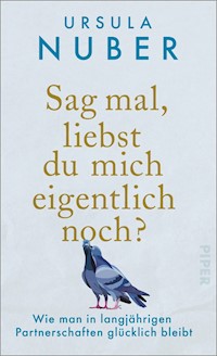 Sag mal, liebst du mich eigentlich noch? - Ursula Nuber - E-Book