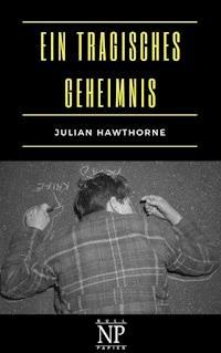 Ein tragisches Geheimnis - Julian Hawthorne - E-Book