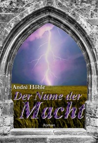 Der Name der Macht - André Höhle - E-Book