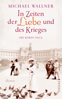 In Zeiten der Liebe und des Krieges - Michael Wallner - E-Book