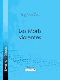 Les Morts violentes - Ligaran - E-Book
