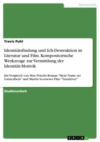 Identitätsfindung und Ich-Destruktion in Literatur und Film. Kompositorische Werkzeuge zur Vermittlung der Identität-Motivik - Travis Puhl - E-Book