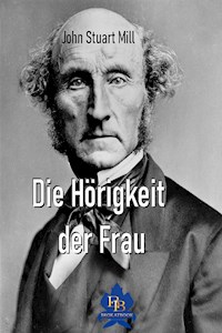 Die Hörigkeit der Frau - John Stuart Mill - E-Book