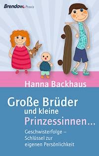 Große Brüder und kleine Prinzessinnen ... - Hanna Backhaus - E-Book