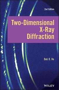 Two-dimensional X-ray Diffraction - Bob B. He - E-Book