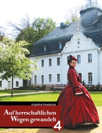 Auf herrschaftlichen Wegen gewandelt - Teil 4 - Angelina Kowalczyk - E-Book