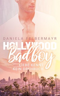 Hollywood Bad Boy - Daniela Felbermayr - E-Book