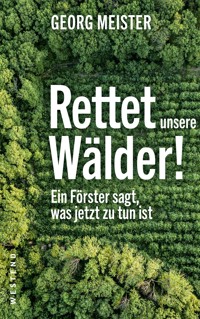 Rettet unsere Wälder! - Georg Meister - E-Book