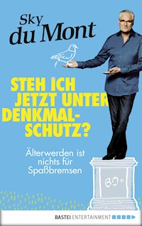 Steh ich jetzt unter Denkmalschutz? - Sky du Mont - E-Book