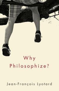 Why Philosophize? - Jean-Francois Lyotard - E-Book