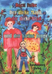 Der dicke Mann, die dicke Frau und der kleine Junge - Horst Falke - E-Book
