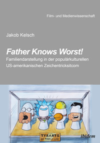 Father Knows Worst! - Jakob Kelsch - E-Book