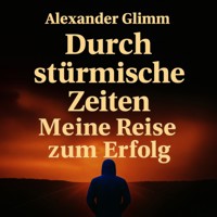 Durch stürmische Zeiten - Alexander Glimm - Hörbuch