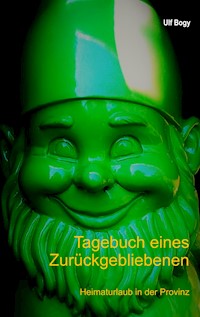 Tagebuch eines Zurückgebliebenen - Ulf Bogy - E-Book