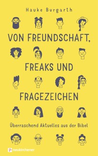 Von Freundschaft, Freaks und Fragezeichen - Hauke Burgarth - E-Book