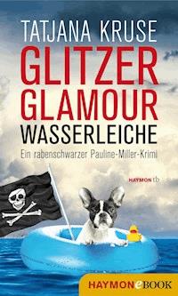 Glitzer, Glamour, Wasserleiche - Tatjana Kruse - E-Book