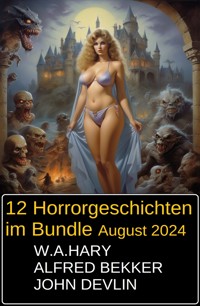 12 Horrorgeschichten im Bundle August 2024 - Alfred Bekker - E-Book