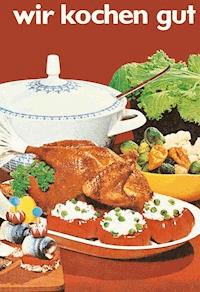 Wir kochen gut -  - E-Book