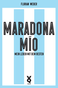 Maradona Mío - Florian Weber - E-Book