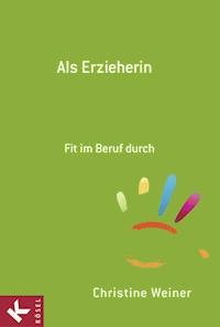 Als Erzieherin gelassen und erfolgreich - Christine Weiner - E-Book