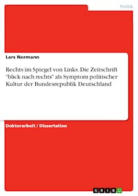 Rechts im Spiegel von Links. Die Zeitschrift "blick nach rechts" als Symptom politischer Kultur der Bundesrepublik Deutschland - Lars Normann - E-Book