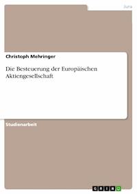 Die Besteuerung der Europäischen Aktiengesellschaft - Christoph Mehringer - E-Book