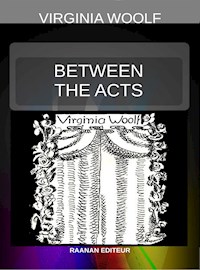 Between the Acts - Virginia Woolf - E-Book