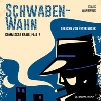 Schwaben-Wahn - Kommissar Braig, Fall 7 (Ungekürzt) - Klaus Wanninger - Hörbuch