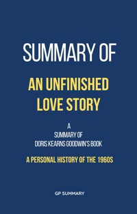 Summary of An Unfinished Love Story by Doris Kearns Goodwin - SUMMARY GP - E-Book