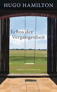 Echos der Vergangenheit - Hugo Hamilton - E-Book