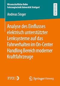 Analyse des Einflusses elektrisch unterstützter Lenksysteme auf das Fahrverhalten im On-Center Handling Bereich moderner Kraftfahrzeuge - Andreas Singer - E-Book