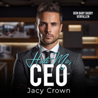 Hate me, CEO: Dem Baby Daddy verfallen (Unexpected Love Stories 12) - Jacy Crown - Hörbuch
